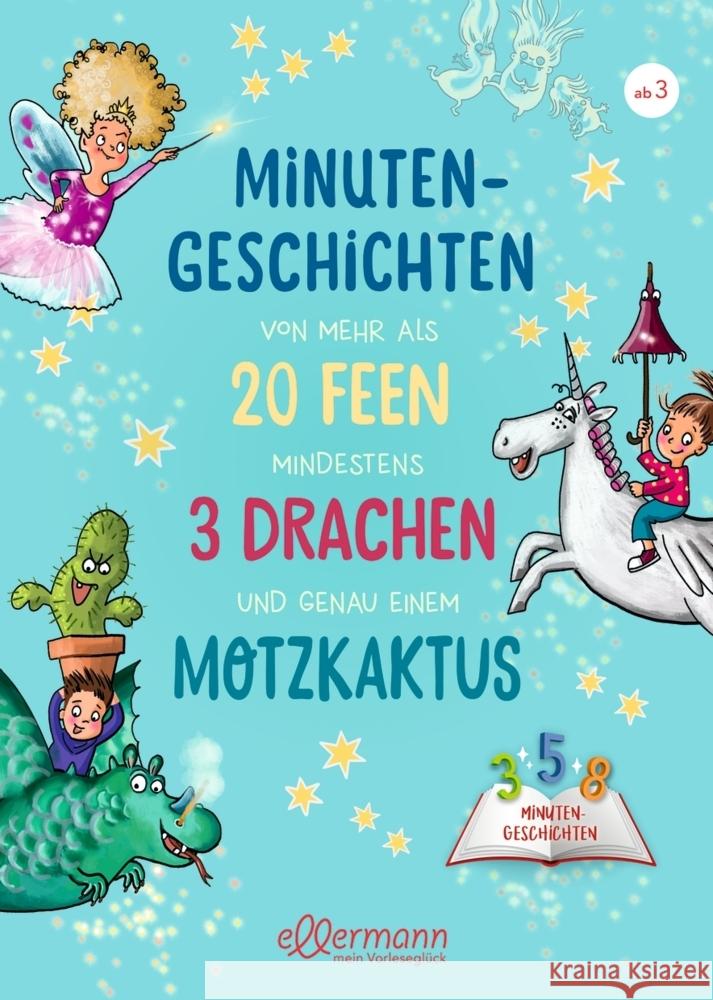 Minutengeschichten von mehr als 20 Feen, mindestens 3 Drachen und genau einem Motzkaktus Ameling, Anne, Breitenöder, Julia 9783751400657 Ellermann - książka