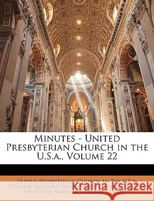 Minutes - United Presbyterian Church in the U.S.a., Volume 22 United Presbyterian Church in the U S a 9781144693266  - książka