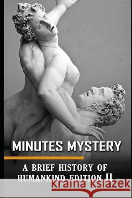 Minutes Mystery: A Brief History of Humankind Edition 2 Sathish Kumar James William 9781691627318 Independently Published - książka