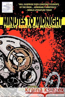 Minutes to Midnight: Twelve Essays on Watchmen Richard Bensam Julian Darius Timothy Callahan 9781466350892 Createspace - książka