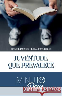 Minuto com Deus: Juventude que Prevalece Edvaldo Oliveira Eneas Francisco 9781098697303 Independently Published - książka