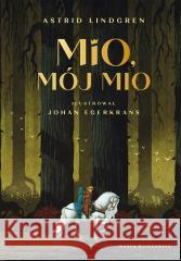 Mio, mój Mio Astrid Lindgren, Johan Egerkrans, Maria Olszańska 9788310136916 Nasza Księgarnia - książka