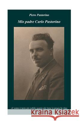 Mio padre Carlo Pastorino Pastorino, Piero 9781517368845 Createspace - książka