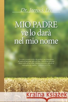 Mio Padre ve lo darà nel mio nome Lee, Jaerock 9791126306701 Urim Books USA - książka