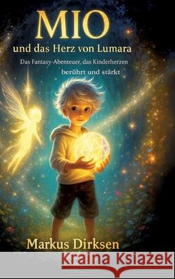 Mio und das Herz von Lumara Dirksen, Markus 9783384710079 Lumara - książka