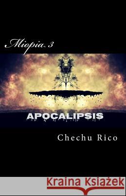 Miopia: Apocalipsis Chechu Rico 9781511727426 Createspace - książka