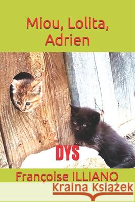 Miou, Lolita, Adrien: Dys Fran?oise Illiano 9782491722234 Les Livres de Francoise - książka