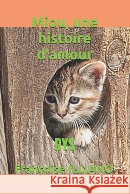 Miou, une histoire d'amour: Dys Fran?oise Illiano 9782491722210 Les Livres de Francoise - książka