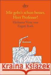 Mir geht's schon besser, Herr Professer! : Heilsame Verse Roth, Eugen Reinhardt, Christine  9783423138956 DTV - książka