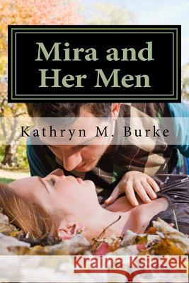 Mira and Her Men: An Erotic Novel Kathryn M. Burke 9781535562546 Createspace Independent Publishing Platform - książka