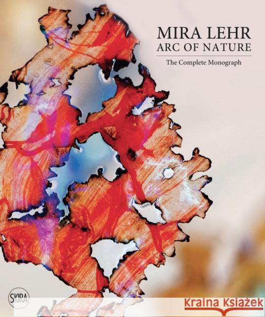 Mira Lehr: Arc of Nature Lehr, Mira 9788857246321 Skira - książka