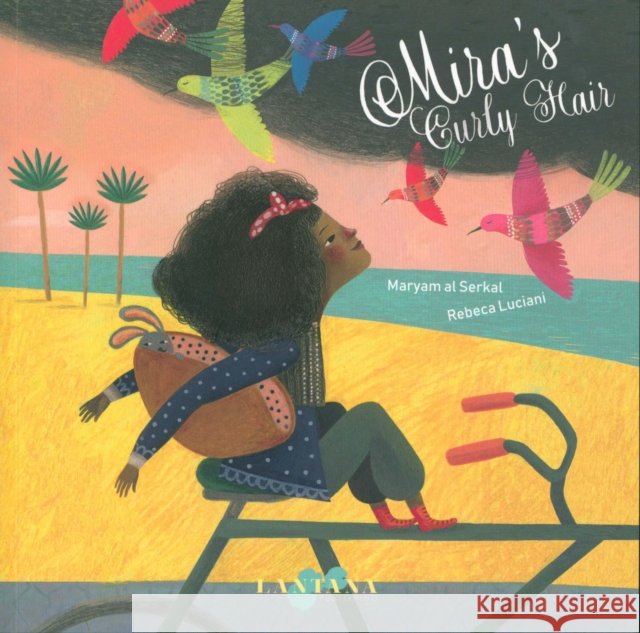 Mira's Curly Hair Maryam al Serkal 9781911373629 Lantana Publishing - książka