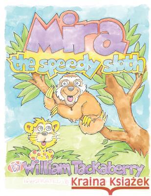 Mira the speedy sloth William Tackaberry 9781545637432 Xulon Press - książka