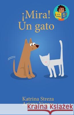 !Mira! Un Gato Katrina Streza Brenda Ponnay Ariana Vargas 9781532431180 Xist Publishing - książka