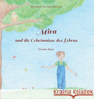 Mira und die Geheimnisse des Lebens Frauke Banz 9783347184145 Tredition Gmbh - książka