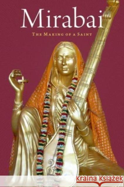 Mirabai: The Making of a Saint Nancy M. Martin 9780195153897 Oxford University Press, USA - książka