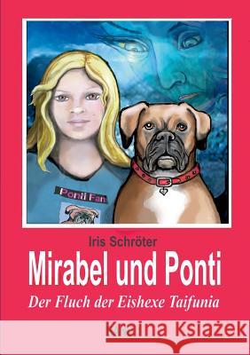 Mirabel und Ponti: Der Fluch der Eishexe Taifunia Iris Schröter 9783746014852 Books on Demand - książka