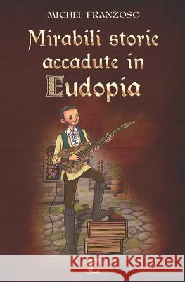Mirabili storie accadute in Eudopia Michel Franzoso 9781096673743 Independently Published - książka