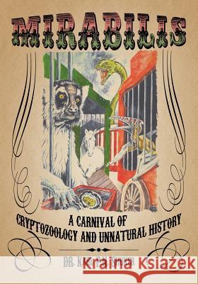 Mirabilis: A Carnival of Cryptozoology and Unnatural History Shuker, Karl P. N. 9781938398056 Anomalist Books - książka