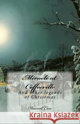 Miracle at Coffeeville: And other legends of Christmas Stevens, Sarah 9781502402332 Createspace - książka