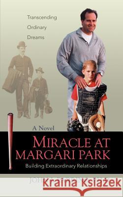 Miracle at Margari Park: Building Extraordinary Relationships Parrino, John J. 9780595393305 iUniverse - książka