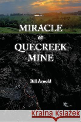 Miracle at Quecreek Mine Bill Arnold 9780998559247 Encourage Publishing - książka