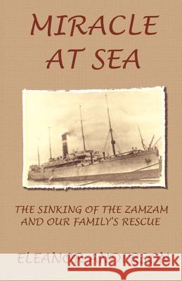 Miracle at Sea: The Sinking of the Zamzam and Our Family's Rescue Anderson, Eleanor 9781931475051 Quiet Waters Publications - książka