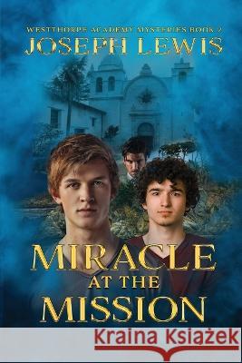Miracle at the Mission Joseph Lewis 9781649495679 Elk Lake Publishing Inc - książka