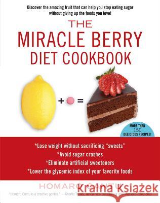 Miracle Berry Diet Cookbook Cantu, Homaro 9781451625592 Gallery Books - książka