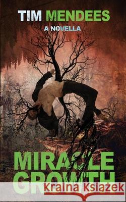 Miracle Growth Tim Mendees 9781990245534 Eerie River Publishing - książka