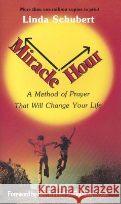 Miracle Hour: A Method of Prayer That Will Change Your Life Schubert, Linda 9780963264305 Catholic Book Publishing Corp - książka