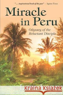 Miracle in Peru: Odyssey of The Reluctant Disciple Leon Jones 9781686337383 Independently Published - książka