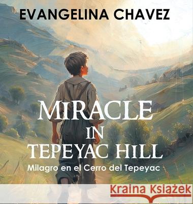 Miracle in Tepeyac Hill Evangelina Chavez 9781969642074 Pristine Press and Media - książka