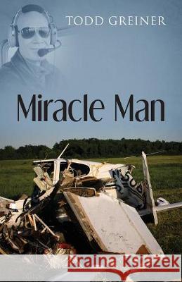Miracle Man Todd Greiner 9781478756132 Outskirts Press - książka