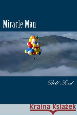 Miracle Man MR Bill Ford 9781507602669 Createspace - książka