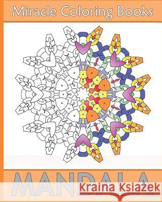 Miracle Mandala Coloring: Miracle 50 Design Coloring Art, Mandala Coloring Books for Relaxation, Artists' Coloring Book, Mindfulness and Peace Beverly Rosa 9781541298118 Createspace Independent Publishing Platform - książka