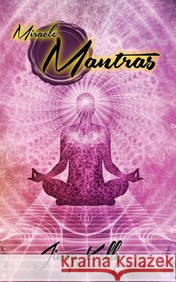 Miracle Mantras: Meditations to Elevate and Embolden Your Inner Being Jincy Kelly 9781798767337 Independently Published - książka