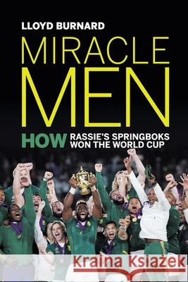 Miracle Men: How Rassie's Springboks won the World Cup Lloyd Burnard 9781776190423 Jonathan Ball Publishers - książka