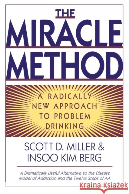 Miracle Method: A Radically New Approach to Problem Drinking (Revised) Berg, Insoo Kim 9780393315332 W. W. Norton & Company - książka