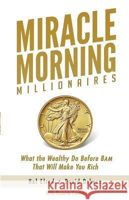 Miracle Morning Millionaires: What the Wealthy Do Before 8AM That Will Make You Rich Osborn, David 9781942589235 Hal Elrod International, Inc. - książka