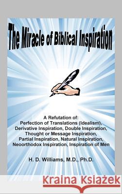 Miracle of Biblical Inspiration M D Ph D H D Williams   9780998545264 Old Paths Publications, Incorporated - książka