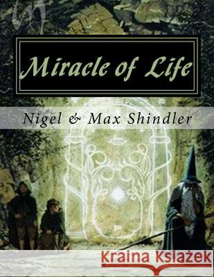 Miracle of Life: Music from Spheres Nigel Shindler Max Shindler 9781530313747 Createspace Independent Publishing Platform - książka