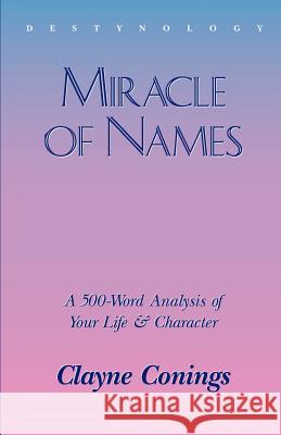 Miracle of Names: A 500-word Description of Your Life and Character Clayne Conings 9781887472036 Sunstar Publishing,U.S. - książka