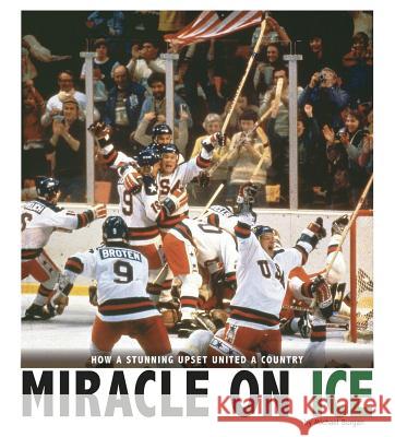 Miracle on Ice: How a Stunning Upset United a Country ,Michael Burgan 9780756552947 Compass Point Books - książka