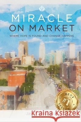 Miracle on Market: Where Hope Is Found and Change Happens Jay Davidson 9781953655790 Ignite Press - książka