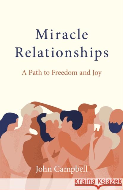 Miracle Relationships: A Path to Freedom and Joy Campbell, John 9781803413075 Collective Ink - książka