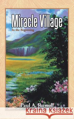 Miracle Village: In the Beginning Paul a. Russell 9781490842844 WestBow Press - książka