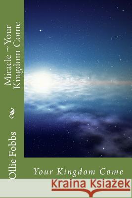 Miracle: Your Kingdom Come Dr Ollie B. Fobb 9781981344413 Createspace Independent Publishing Platform - książka