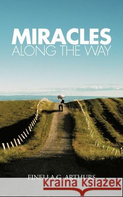 Miracles Along the Way Finella G. Arthurs 9781468576542 Authorhouse - książka