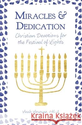 Miracles and Dedication: Christian Devotions for Hanukkah Leah Lesesne 9781735703114 Shelemah LLC - książka